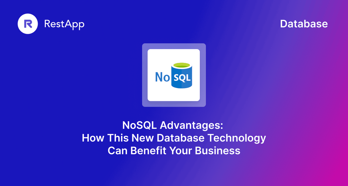 NoSQL Advantages How to Benefit for Your Business? Blog RestApp